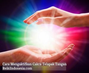 cara mengaktifkan cakra telapak tangan untuk menarik energi Reiki