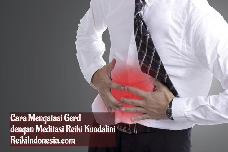 Mengatasi Gangguan GERD dengan Meditasi Reiki Kundalini