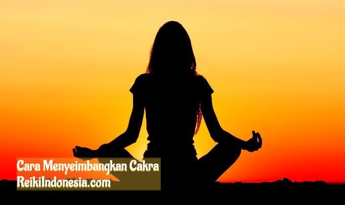 Cara Menyeimbangkan 7 Cakra yang Harus Anda Tahu