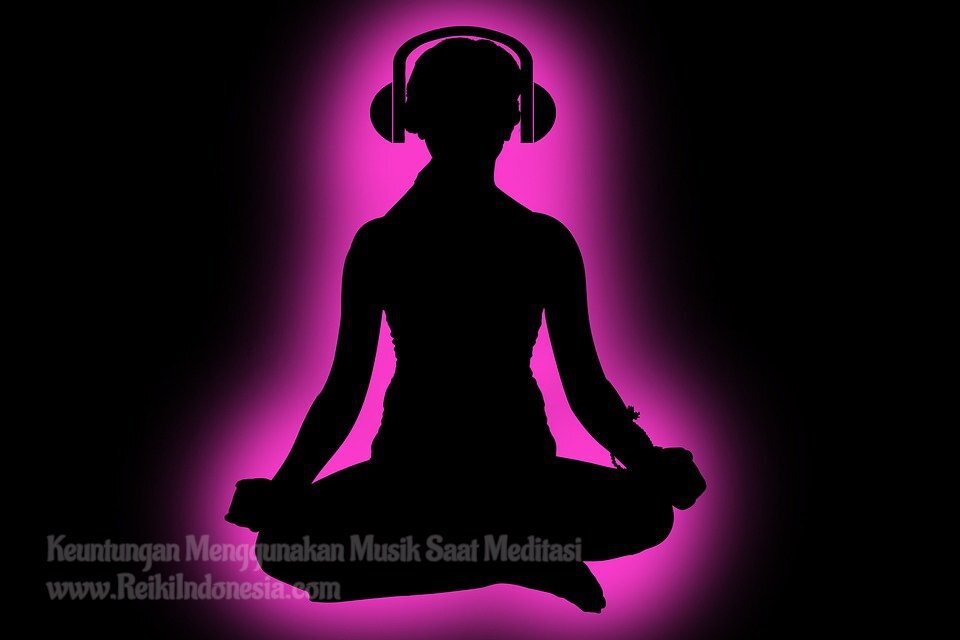 Keuntungan Menggunakan Musik Saat Meditasi 