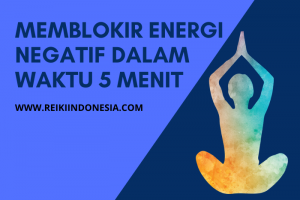 Hanya 5 Menit! Begini Cara Memblokir Energi Negatif Masuk Ke Cakra Anda